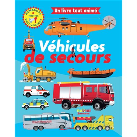 Véhicules de secours : Un livre tout animé