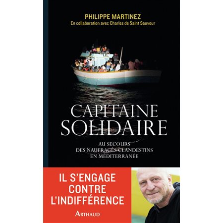 Capitaine solidaire : au secours des naufragés clandestins en Méditerranée
