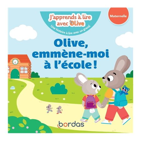 Olive, emmène-moi à l'école ! : maternelle : DEB