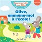 Olive, emmène-moi à l'école ! : maternelle : DEB