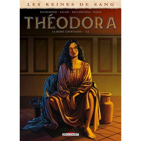 Les reines de sang : Théodora, la reine courtisane Vol. 1 / 2 : Bande dessinée