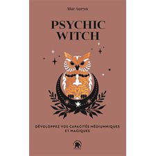 Psychic witch : développez vos capacités médiumniques et magiques (FP)