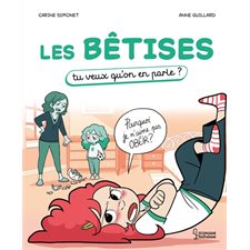 Les bêtises, tu veux qu'on en parle ?