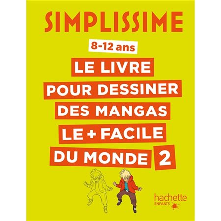 Simplissime : le livre pour dessiner les mangas le + facile du monde : 8-12 ans T.02