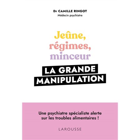 La grande manipulation : Jeûne, régimes, minceur