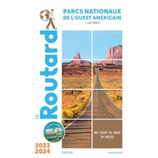 Parcs nationaux de l'Ouest américain 2023-2024 : + Las Vegas (Routard) : Le guide du routard