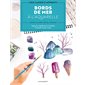 Bords de mer à l'aquarelle : apprenez simplement à peindre 21 motifs en pas-à-pas, Mon cahier d'apprenti aquarelliste