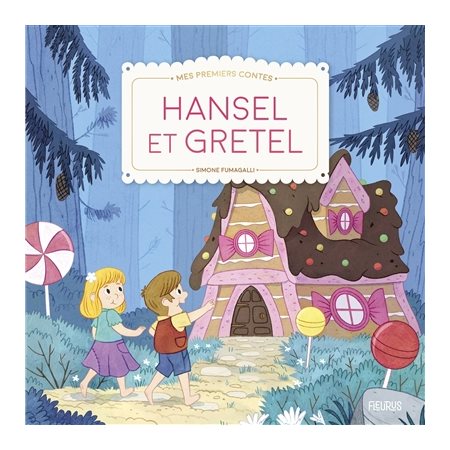 Mes premiers contes : Hansel et Gretel : CONTE