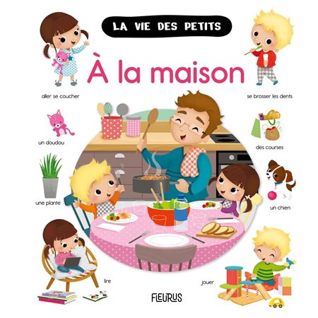 La vie des petits : A la maison