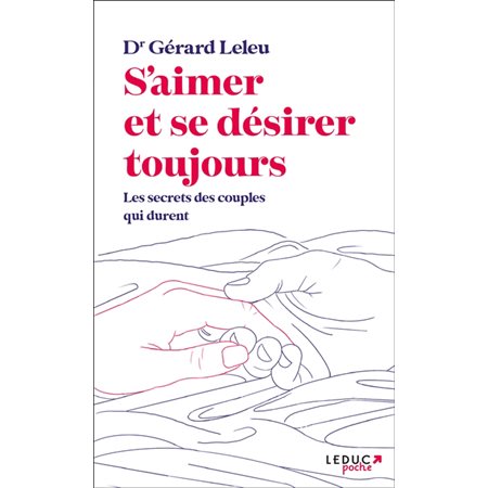 S'aimer et se désirer toujours : les secrets des couples qui durent (FP)