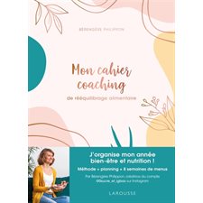 Mon cahier coaching de rééquilibrage alimentaire : Méthode, planning, menus IG bas