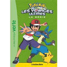 Pokémon : la série Les voyages ultimes T.23 : Le huitième maître : 6-8