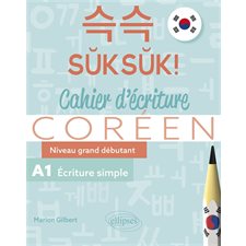 Suksuk ! : cahier d'écriture coréen, niveau grand débutant