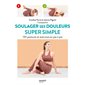 Soulager ses douleurs super simple : 130 postures et exercices en pas à pas