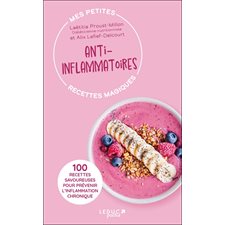 Mes petites recettes magiques anti-inflammatoires : 100 recettes savoureuses pour prévenir l'inflammation chronique (FP)
