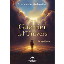 Guerrier de l’univers : Le soleil sera....