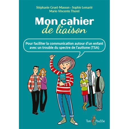 Mon cahier de liaison : pour faciliter la communication autour d'un enfant avec un trouble du spectre de l'autisme (TSA)