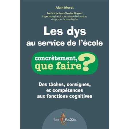 Les dys au service de l'école : des tâches, consignes, et compétences aux fonctions cognitives, Concrètement, que faire ?