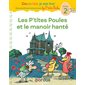 Cocorico je sais lire ! : Les p'tites poules et le manoir hanté : niveau 2