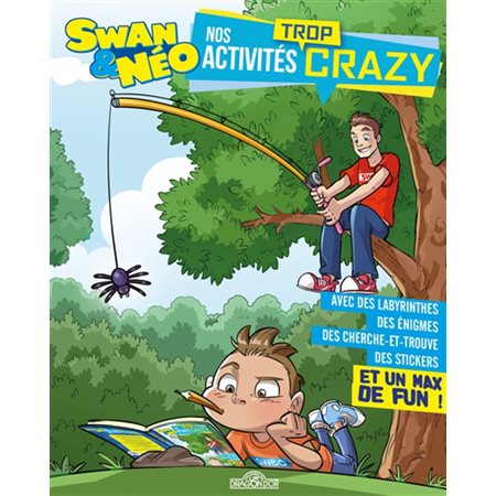 Swan & Néo : nos activités trop crazy : avec des labyrinthes, des énigmes, des cherche et trouve, des stickers et un max de fun !