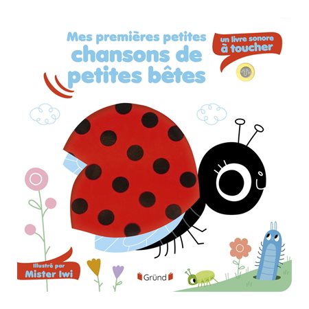 Mes premières petites chansons de petites bêtes : un livre sonore à toucher