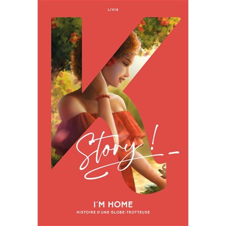 I'm home : histoire d'une globe-trotteuse : 15-17 : YA