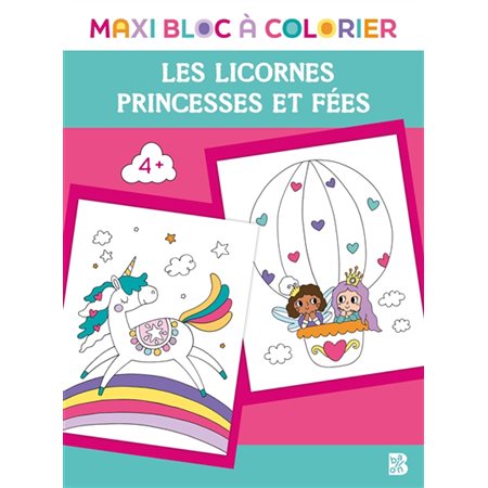 Maxi bloc à colorier : Les licornes, princesses et fées