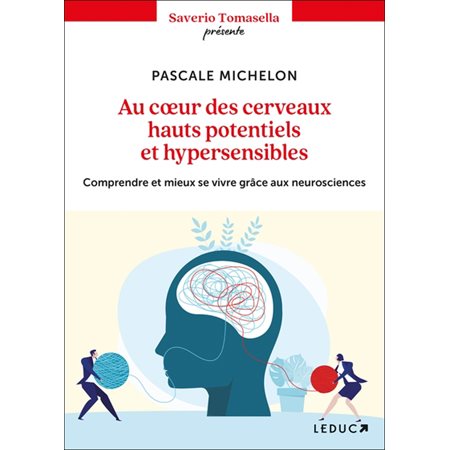 Au coeur des cerveaux hauts potentiels et hypersensibles : comprendre et mieux se vivre grâce aux neurosciences, Saverio Tomasella présente