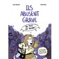Ils abusent grave : pas tous les hommes ! : du féminisme et des sciences humaines en BD