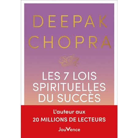 Les 7 lois spirituelles du succès : un guide pratique pour réaliser vos rêves