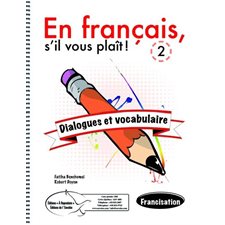 En français, s'il vous plaît! T.02 : Dialogues et vocabulaire