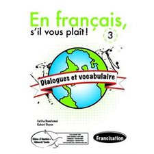 En français, s'il vous plaît! T.03 : Dialogues et vocabulaire