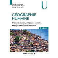Géographie humaine : Mondialisation, inégalités sociales et enjeux environnementaux : 4 éd