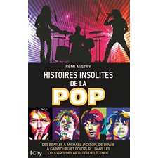 Histoires insolites de la pop : des Beatles à Michael Jackson, de Bowie à Gainsbourg et Coldplay