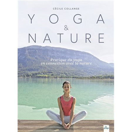 Yoga & nature : pratique du yoga en connexion avec la nature