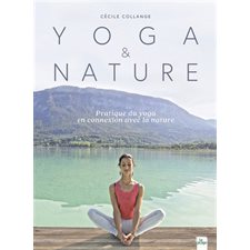 Yoga & nature : pratique du yoga en connexion avec la nature