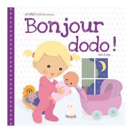 Bonjour dodo ! : Les Bébés Loulous présentent...