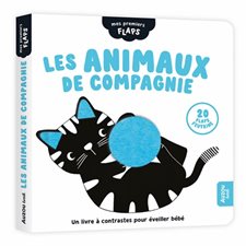 Les animaux de compagnie : un livre à contrastes pour éveiller bébé, Mes premiers flaps