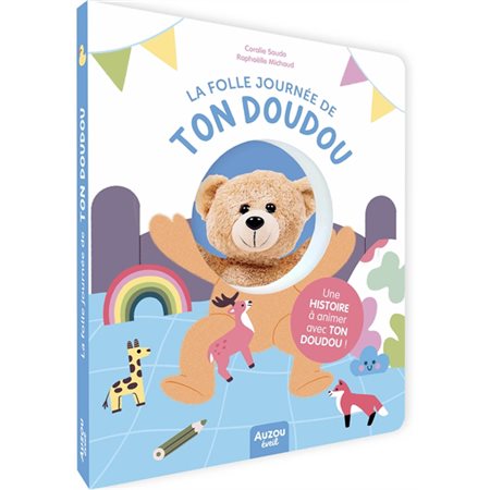 La folle journée de ton doudou : une histoire à animer avec ton doudou !