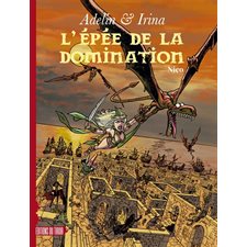 Adelin & Irina T.02 : L'épée de la domination : Bande dessinée
