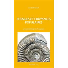 Fossiles et croyances populaires : une paléontologie de l'imaginaire (FP)
