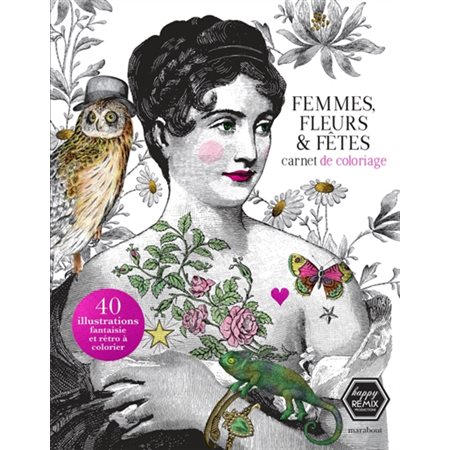 Femmes, fleurs & fêtes : Carnet de coloriages : 40 illustrations fantaisie et rétro à colorier