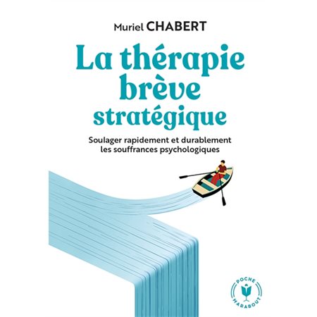 La thérapie brève stratégique : Soulager rapidement et durablement les souffrances psychologiques : Poche Marabout. Psy