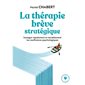 La thérapie brève stratégique : Soulager rapidement et durablement les souffrances psychologiques : Poche Marabout. Psy