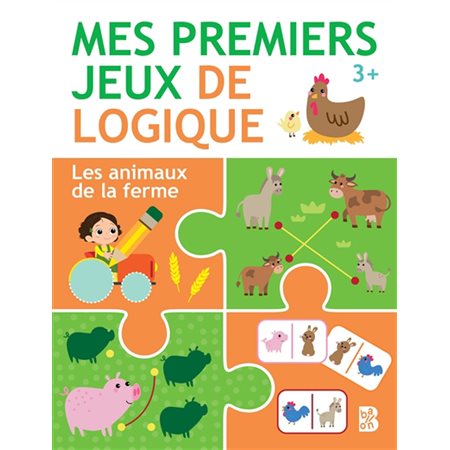 Les animaux de la ferme : Mes premiers jeux de logique : 3+