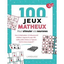 100 jeux matheux pour stimuler vos neurones