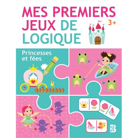 Princesses et fées : Mes premiers jeux de logique : 3+