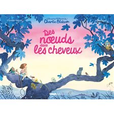 Des noeuds dans les cheveux : Les petits bonheurs de Charlie Blossom : Couverture rigide