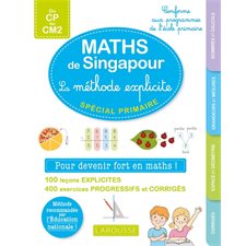 Réussir en maths à l'école primaire : Avec la pédagogie de Singapour : Conforme au programme, du CP au CM2 : Larousse primaire