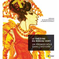 Le Théâtre du Rideau Vert : Un premier rôle dans l'histoire